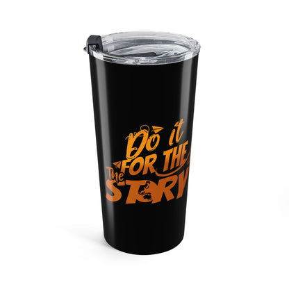 Do It for the Story 20oz Travel Tumbler