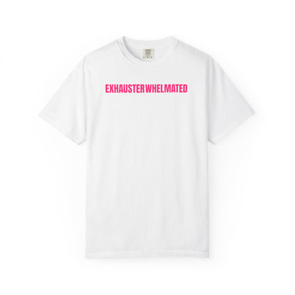 Exhausterwhelmated Life Basically Womens Comfort Colors 1717 Shirt