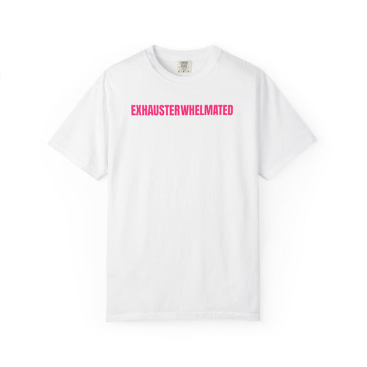 Exhausterwhelmated Life Basically Womens Comfort Colors 1717 Shirt