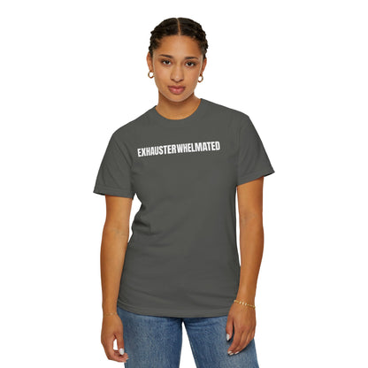 Exhausterwhelmated Life Basically Womens Comfort Colors 1717 Shirt