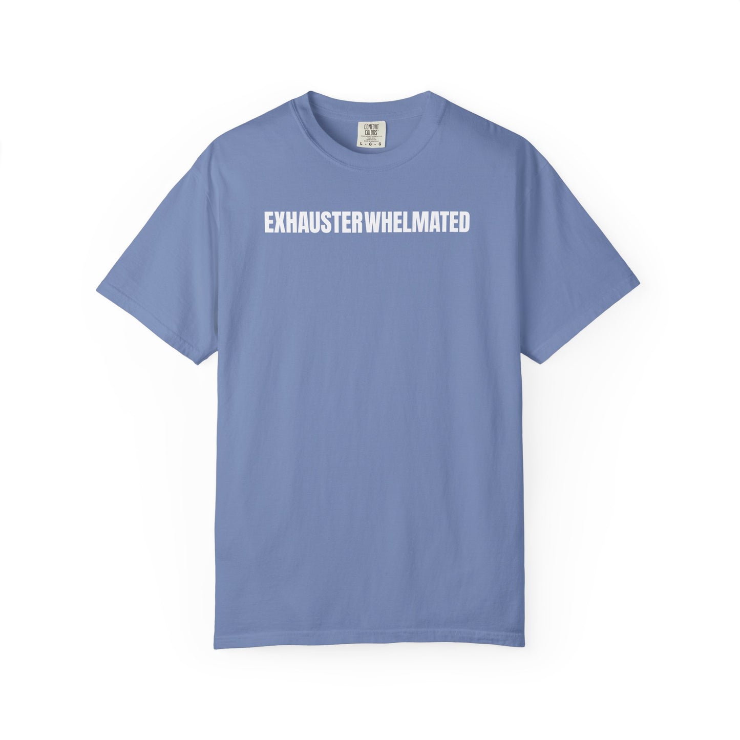 Exhausterwhelmated Life Basically Womens Comfort Colors 1717 Shirt