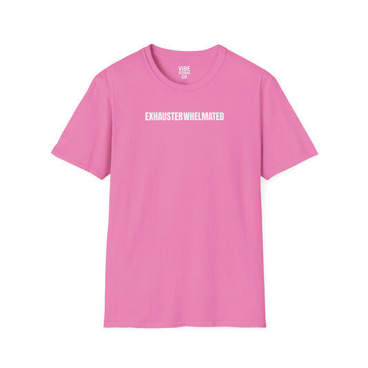 Exhausterwhelmated Life Basically Womens Gildan 64000 Shirt