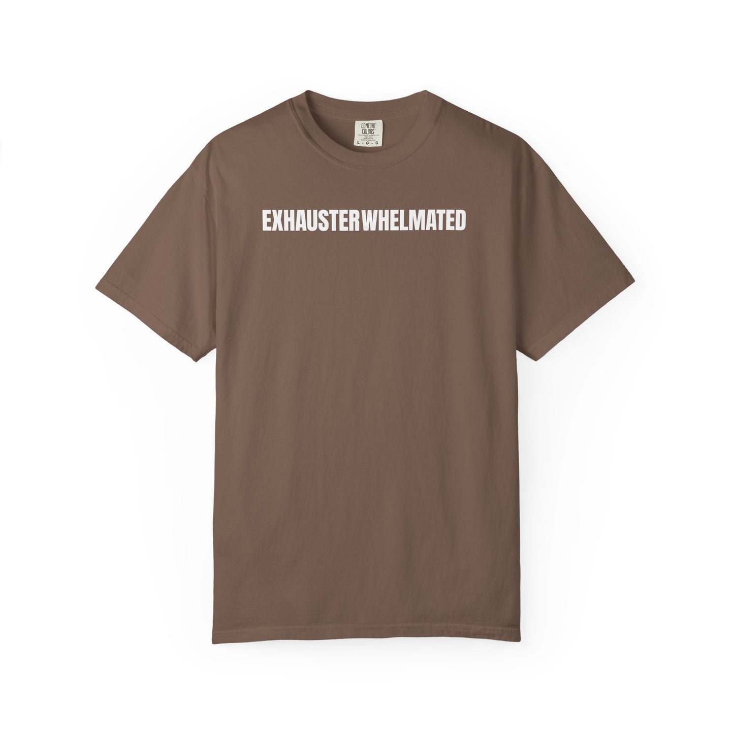 Exhausterwhelmated Life Basically Womens Comfort Colors 1717 Shirt