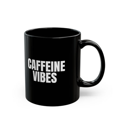Caffeine Vibes Mug Coffee Quote Black 11 oz Mug