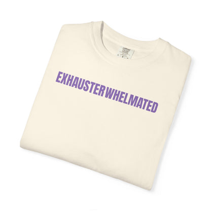 Exhausterwhelmated Life Basically Womens Comfort Colors 1717 Shirt