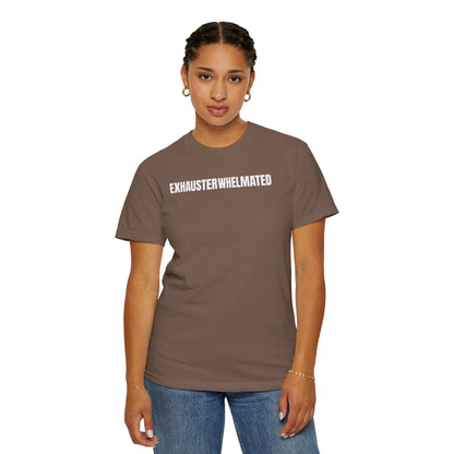Exhausterwhelmated Life Basically Womens Comfort Colors 1717 Shirt