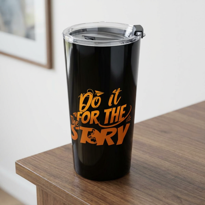 Do It for the Story 20oz Travel Tumbler