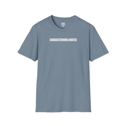 Exhausterwhelmated Life Basically Womens Gildan 64000 Shirt