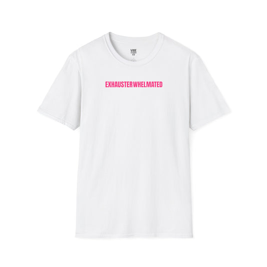 Exhausterwhelmated Life Basically Womens Gildan 64000 Shirt