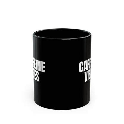 Caffeine Vibes Mug Coffee Quote Black 11 oz Mug