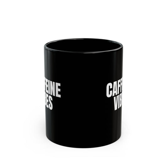 Caffeine Vibes Mug Coffee Quote Black 11 oz Mug