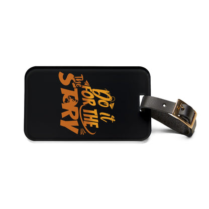 Do It For The Story Luggage Tag Acrylic Travel Tag