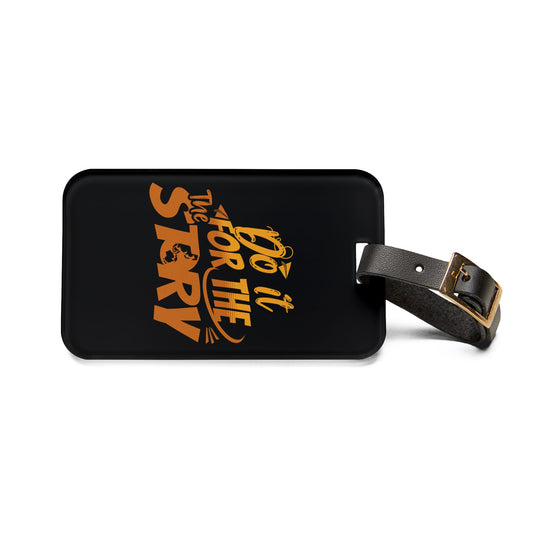Do It For The Story Luggage Tag Acrylic Travel Tag