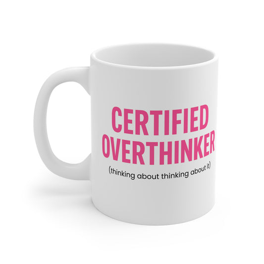 Certified Overthinker Coffee Mug | White 11oz Pink Quote Cup, Funny Relatable Gift