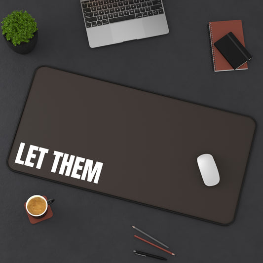 Muted Charcoal Let Them Desk Mat Motivational Desk Pad (12x18, 12x22, 16x32)