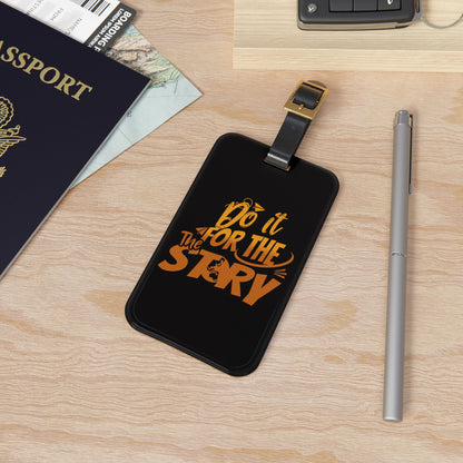 Do It For The Story Luggage Tag Acrylic Travel Tag