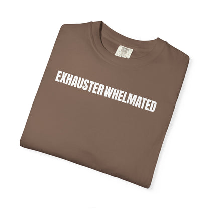 Exhausterwhelmated Life Basically Womens Comfort Colors 1717 Shirt
