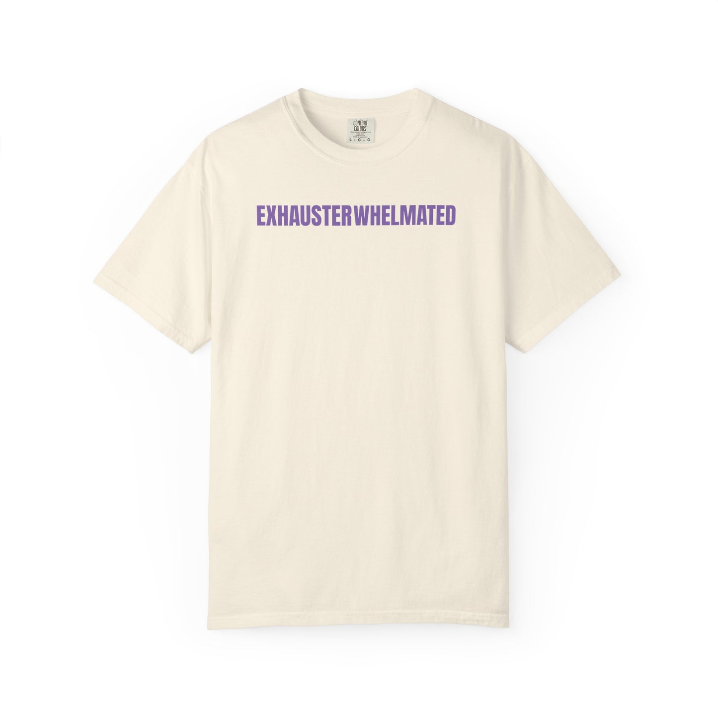 Exhausterwhelmated Life Basically Womens Comfort Colors 1717 Shirt