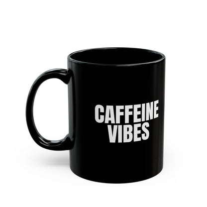 Caffeine Vibes Mug Coffee Quote Black 11 oz Mug