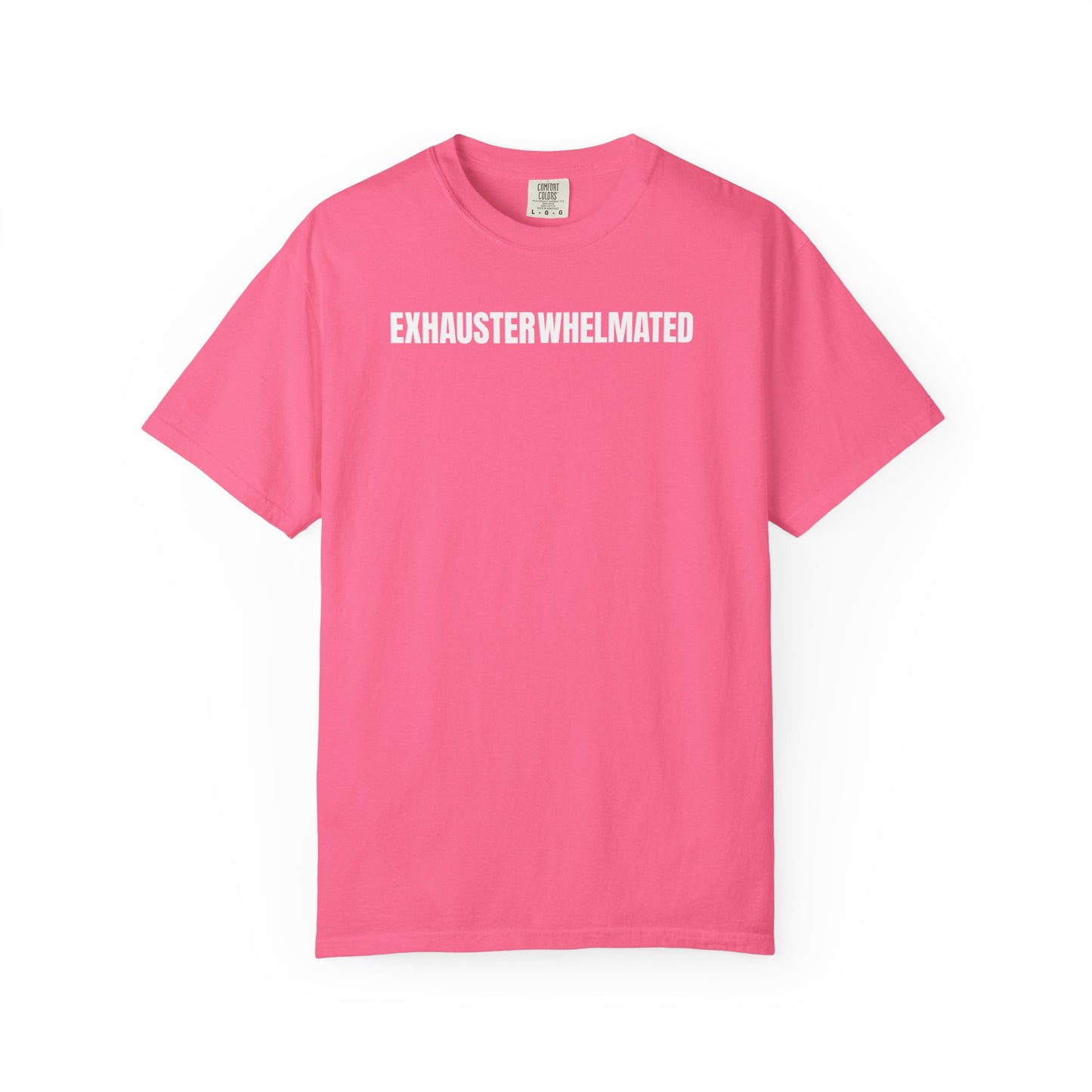 Exhausterwhelmated Life Basically Womens Comfort Colors 1717 Shirt