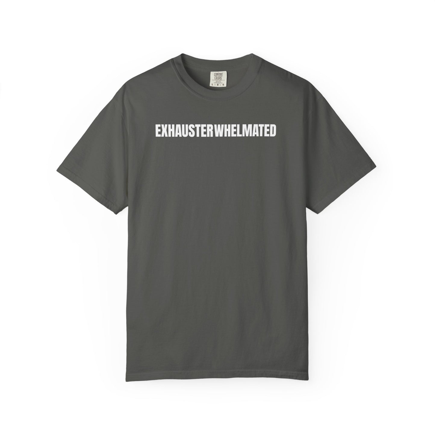 Exhausterwhelmated Life Basically Womens Comfort Colors 1717 Shirt