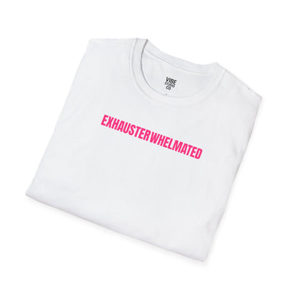 Exhausterwhelmated Life Basically Womens Gildan 64000 Shirt