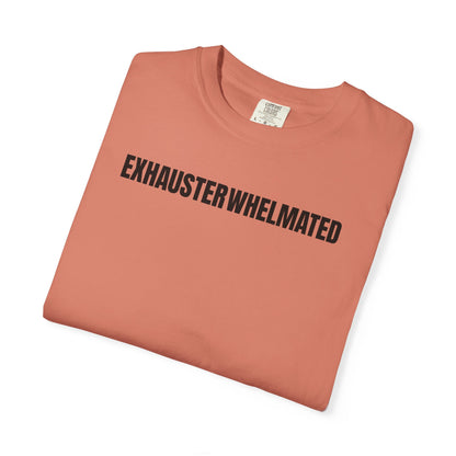 Exhausterwhelmated Life Basically Womens Comfort Colors 1717 Shirt